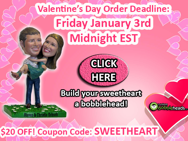 Valentine's Day Bobblehead Deadline Special